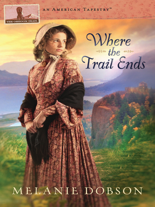Title details for Where the Trail Ends by Melanie Dobson - Available
